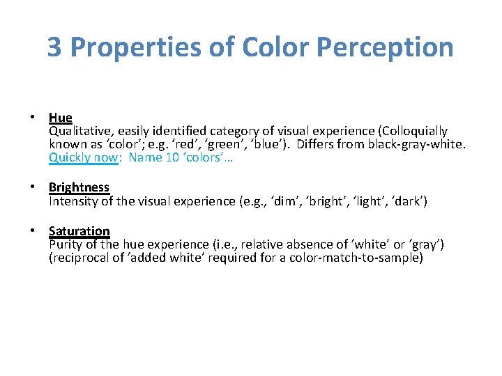 3 Properties of Color Perception • Hue Qualitative, easily identified category of visual experience