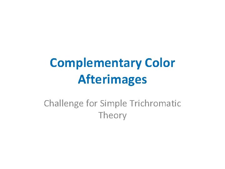 Complementary Color Afterimages Challenge for Simple Trichromatic Theory 