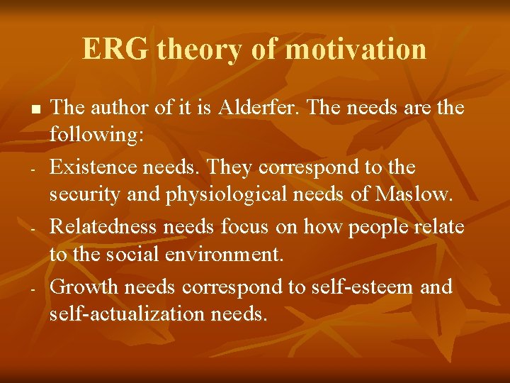 ERG theory of motivation n - - - The author of it is Alderfer.