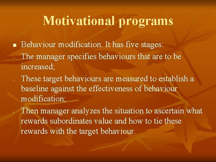 Motivational programs n - - - Behaviour modification. It has five stages: The manager