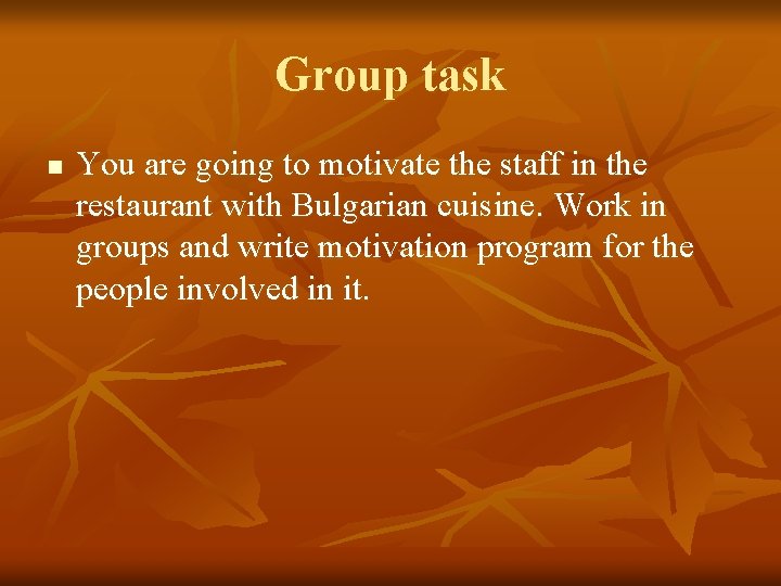 Group task n You are going to motivate the staff in the restaurant with