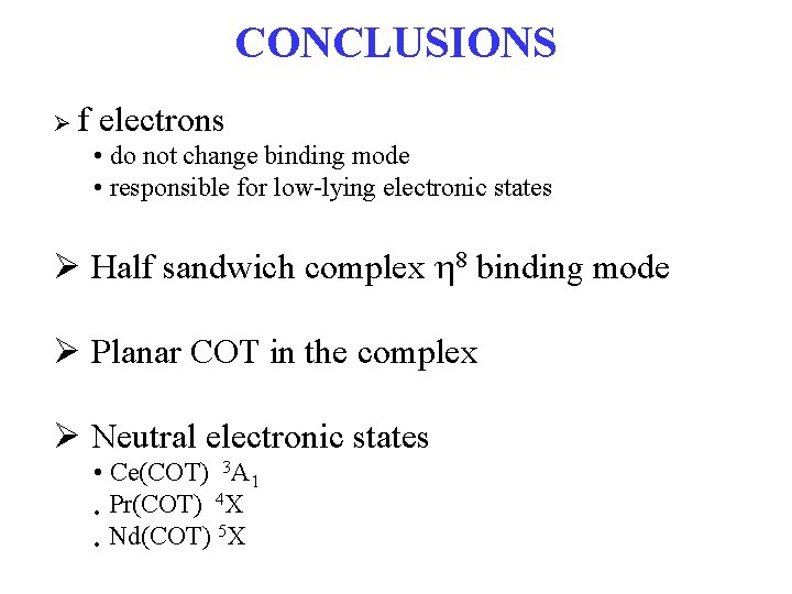 CONCLUSIONS Øf electrons • do not change binding mode • responsible for low-lying electronic