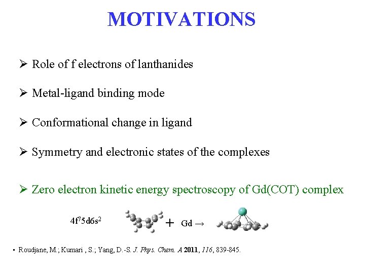 MOTIVATIONS Ø Role of f electrons of lanthanides Ø Metal-ligand binding mode Ø Conformational