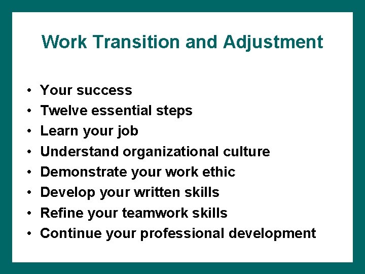 Work Transition and Adjustment • • Your success Twelve essential steps Learn your job