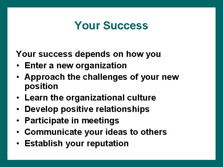 Your Success Your success depends on how you • Enter a new organization •