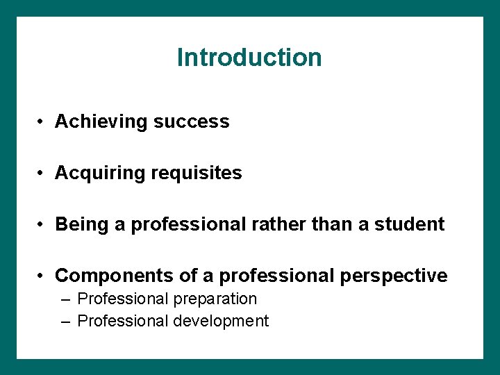 Introduction • Achieving success • Acquiring requisites • Being a professional rather than a
