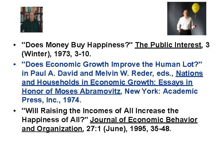  • "Does Money Buy Happiness? " The Public Interest, 3 (Winter), 1973, 3