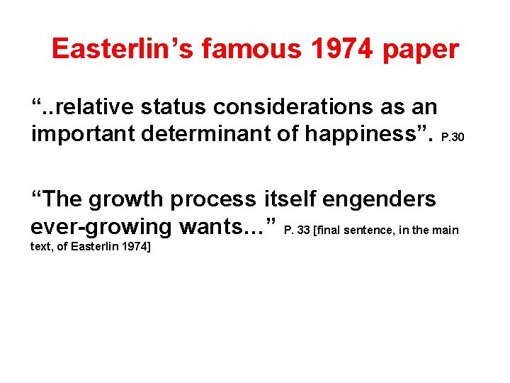 Easterlin’s famous 1974 paper “. . relative status considerations as an important determinant of