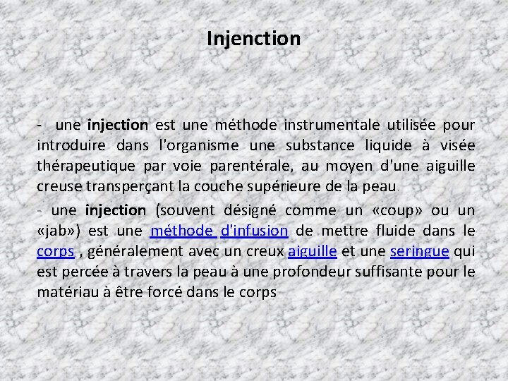 Injenction - une injection est une méthode instrumentale utilisée pour introduire dans l'organisme une