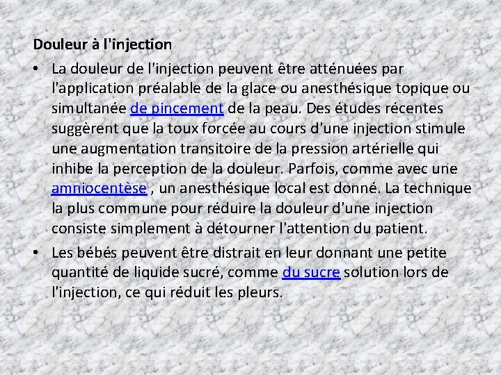 Douleur à l'injection • La douleur de l'injection peuvent être atténuées par l'application préalable