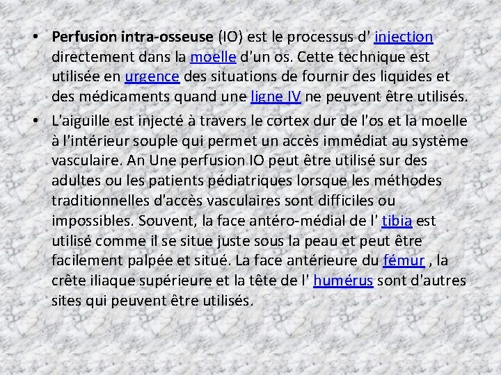  • Perfusion intra-osseuse (IO) est le processus d' injection directement dans la moelle