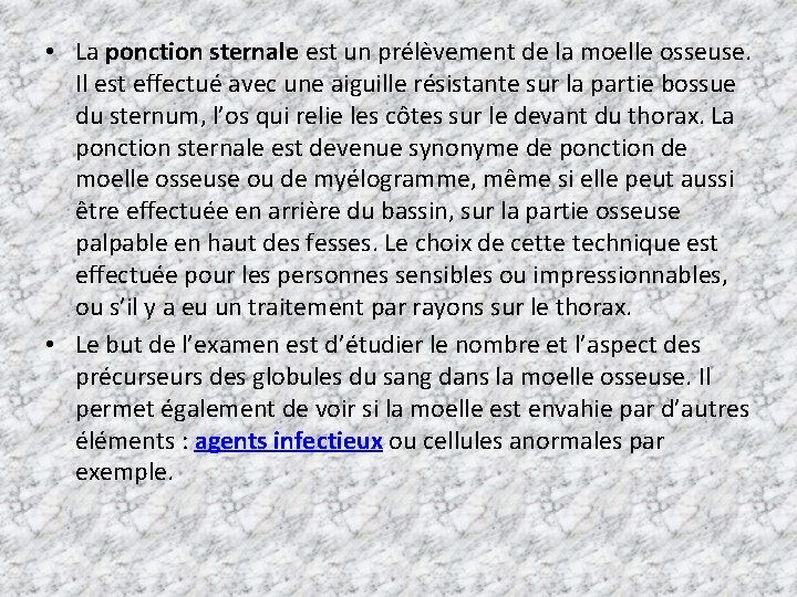  • La ponction sternale est un prélèvement de la moelle osseuse. Il est