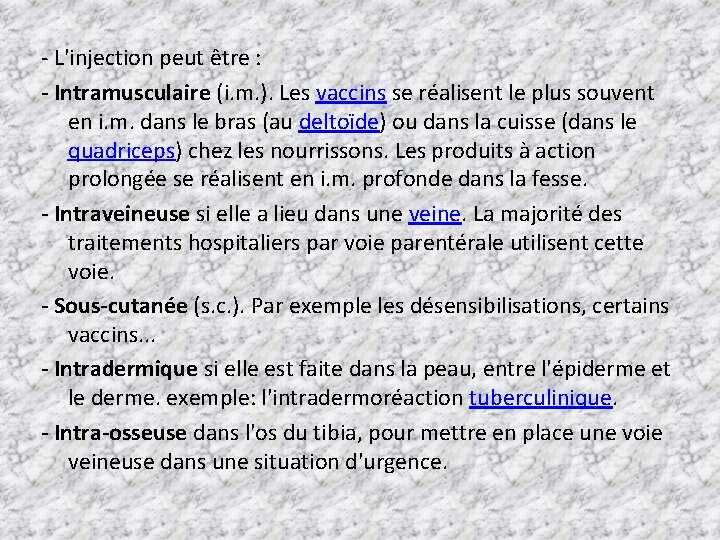 - L'injection peut être : - Intramusculaire (i. m. ). Les vaccins se réalisent