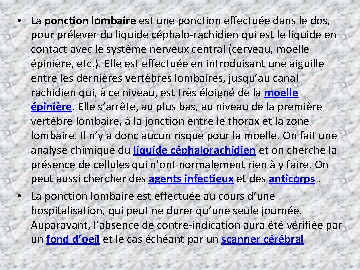  • La ponction lombaire est une ponction effectuée dans le dos, pour prélever