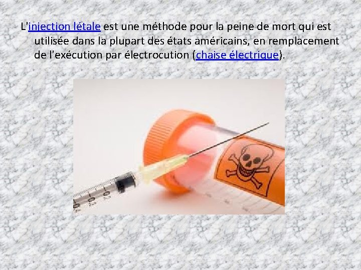 L'injection létale est une méthode pour la peine de mort qui est utilisée dans