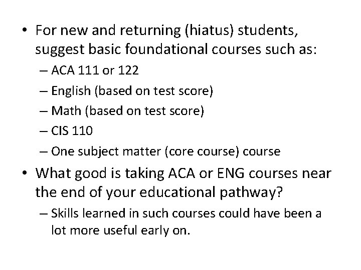  • For new and returning (hiatus) students, suggest basic foundational courses such as: