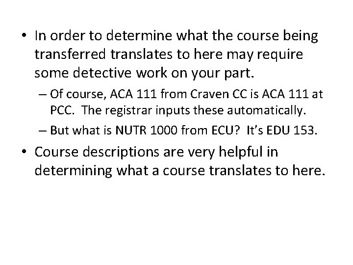  • In order to determine what the course being transferred translates to here