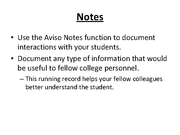 Notes • Use the Aviso Notes function to document interactions with your students. •