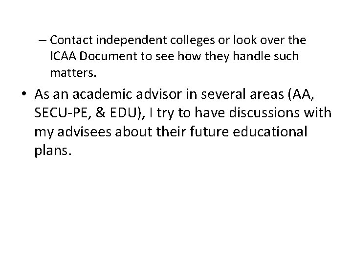 – Contact independent colleges or look over the ICAA Document to see how they