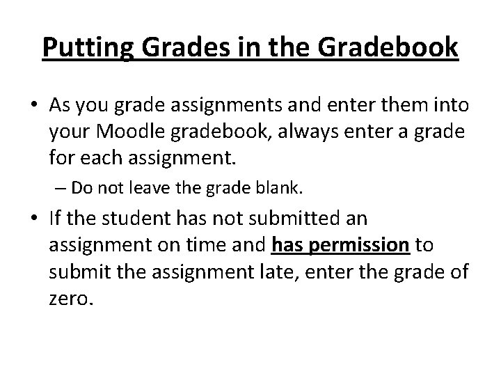 Putting Grades in the Gradebook • As you grade assignments and enter them into