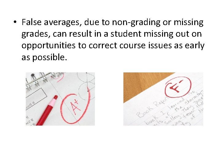  • False averages, due to non-grading or missing grades, can result in a