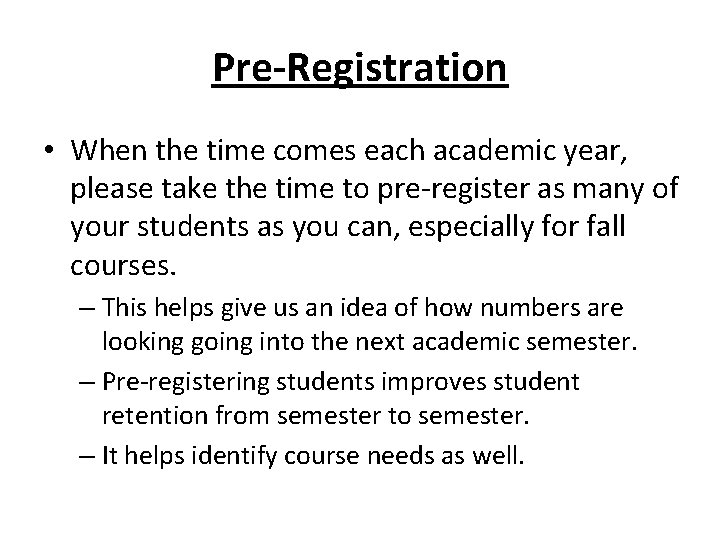 Pre-Registration • When the time comes each academic year, please take the time to