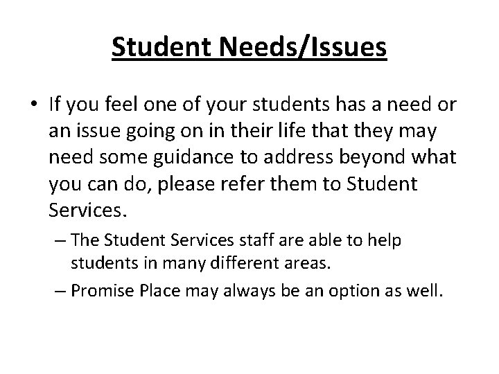 Student Needs/Issues • If you feel one of your students has a need or