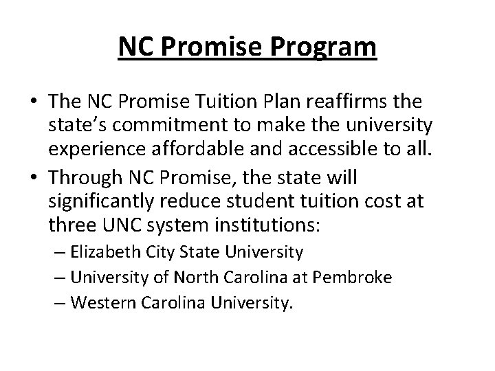 NC Promise Program • The NC Promise Tuition Plan reaffirms the state’s commitment to