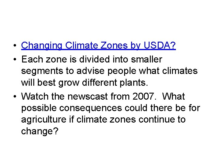  • Changing Climate Zones by USDA? • Each zone is divided into smaller