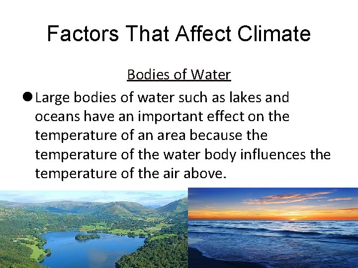 Factors That Affect Climate Bodies of Water l Large bodies of water such as