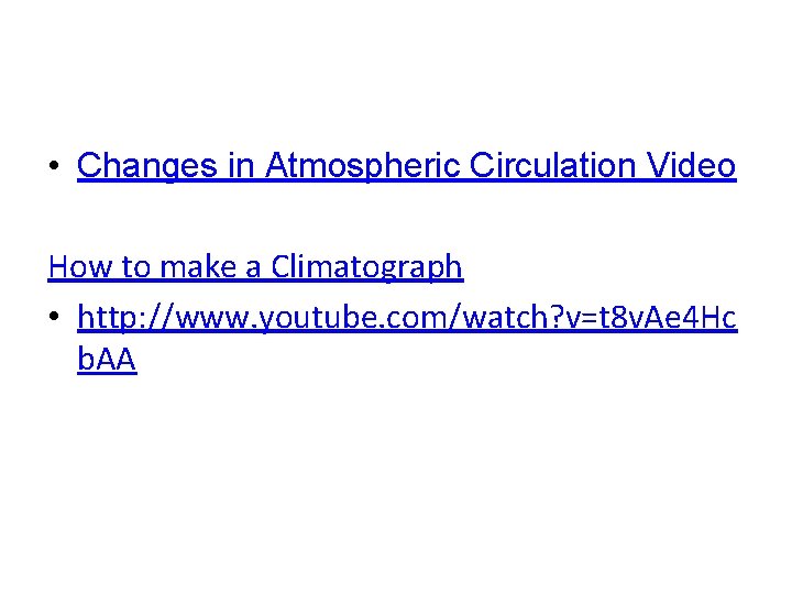  • Changes in Atmospheric Circulation Video How to make a Climatograph • http: