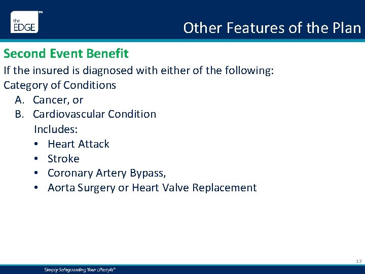 Other Features of the Plan Second Event Benefit If the insured is diagnosed with