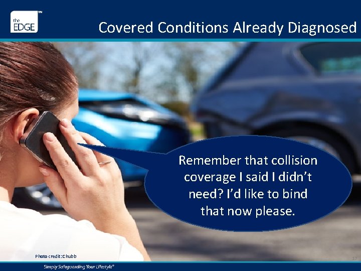 Covered Conditions Already Diagnosed Remember that collision coverage I said I didn’t need? I’d