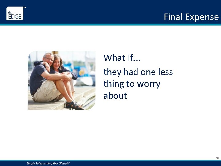 Final Expense What If. . . they had one less thing to worry about