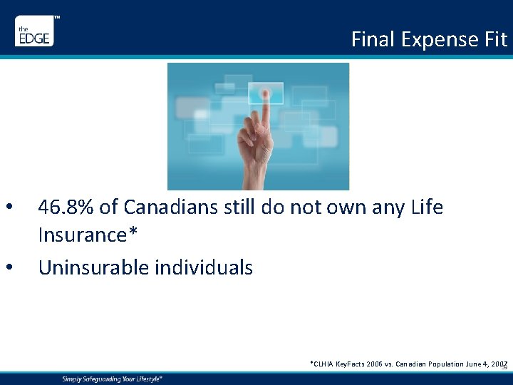 Final Expense Fit • • 46. 8% of Canadians still do not own any