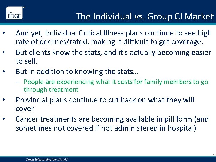 The Individual vs. Group CI Market • • • And yet, Individual Critical Illness