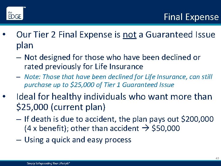Final Expense • Our Tier 2 Final Expense is not a Guaranteed Issue plan