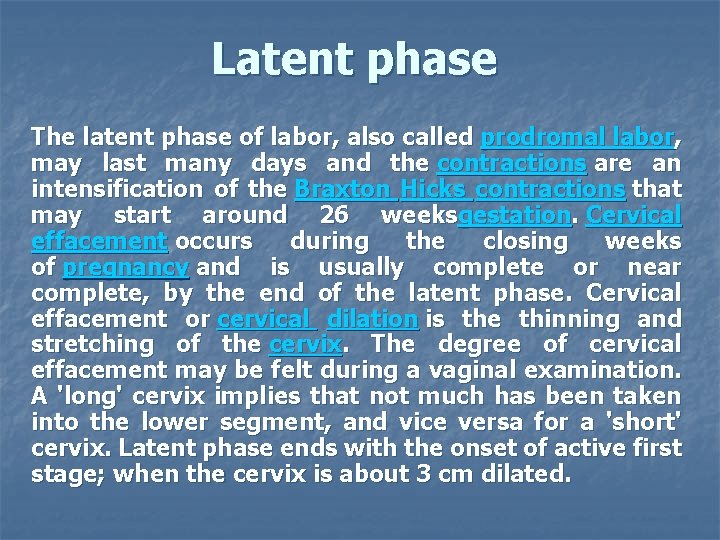 Latent phase The latent phase of labor, also called prodromal labor, may last many