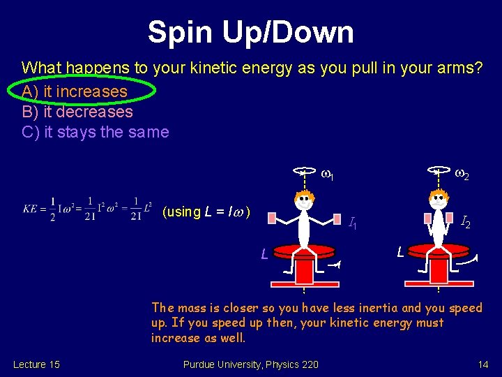 Spin Up/Down What happens to your kinetic energy as you pull in your arms?