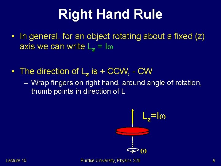 Right Hand Rule • In general, for an object rotating about a fixed (z)