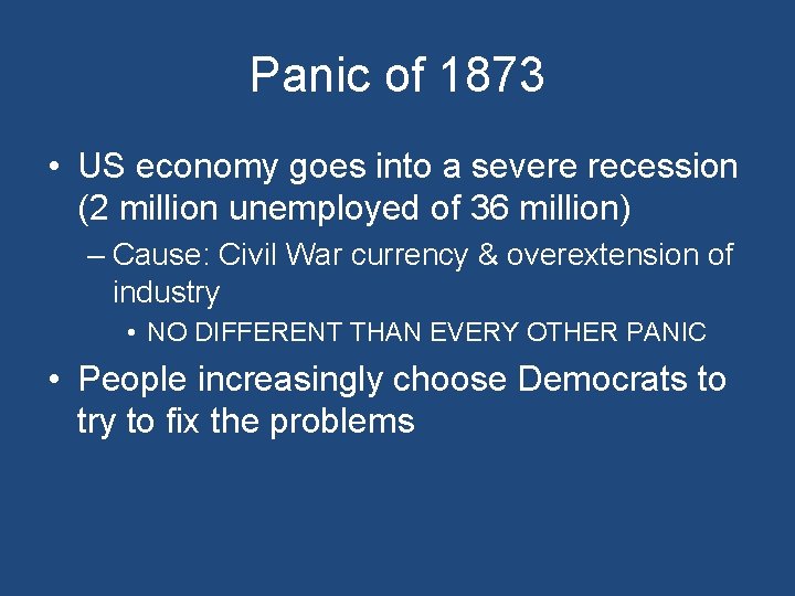 Panic of 1873 • US economy goes into a severe recession (2 million unemployed