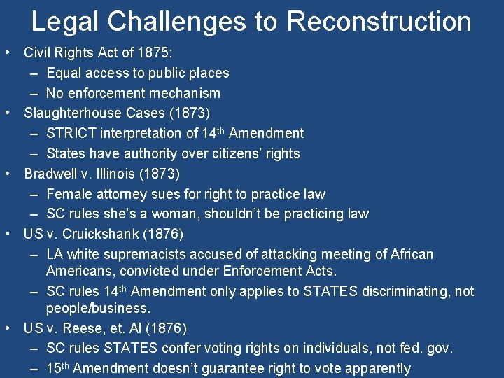 Legal Challenges to Reconstruction • Civil Rights Act of 1875: – Equal access to