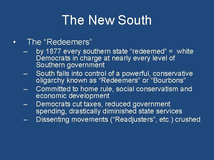 The New South • The “Redeemers” – – – by 1877 every southern state