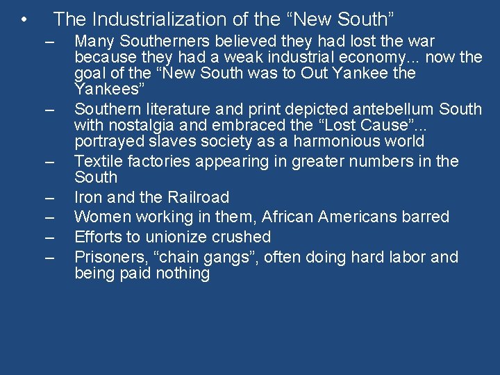  • The Industrialization of the “New South” – – – – Many Southerners