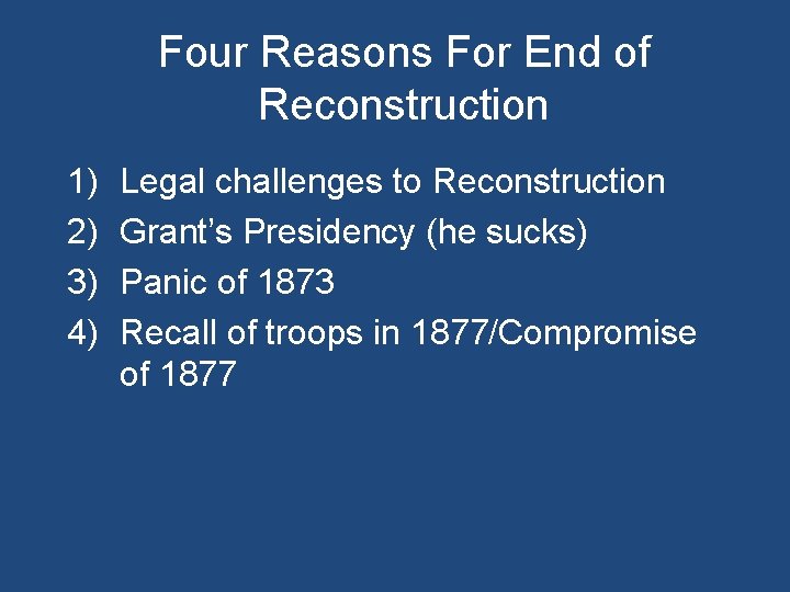 Four Reasons For End of Reconstruction 1) 2) 3) 4) Legal challenges to Reconstruction