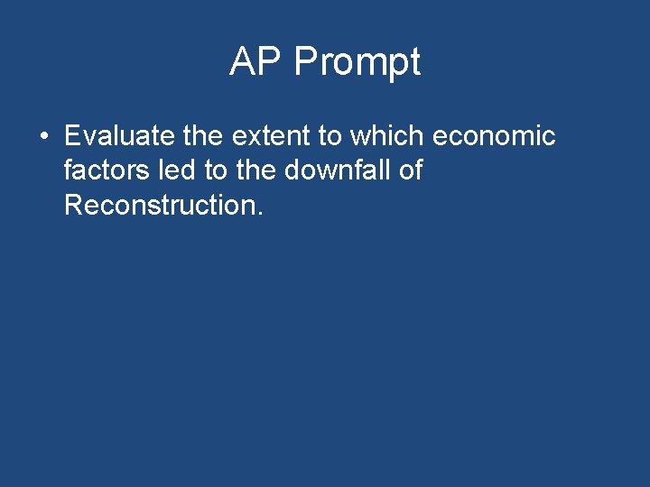 AP Prompt • Evaluate the extent to which economic factors led to the downfall
