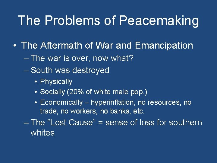 The Problems of Peacemaking • The Aftermath of War and Emancipation – The war