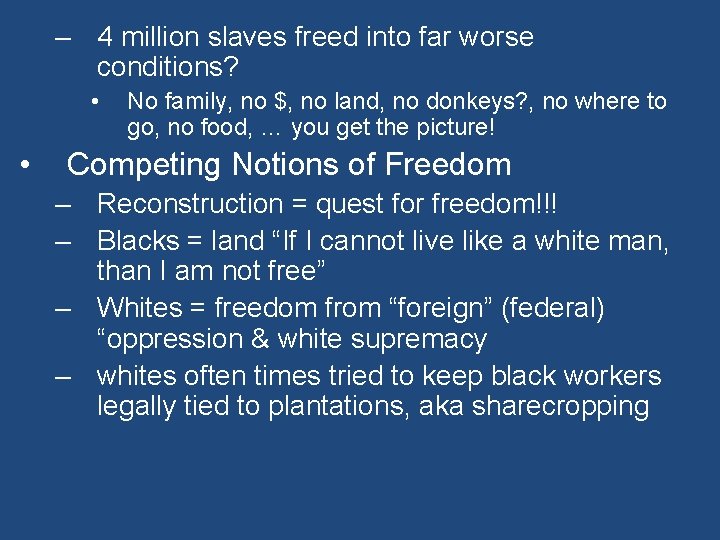 – 4 million slaves freed into far worse conditions? • • No family, no