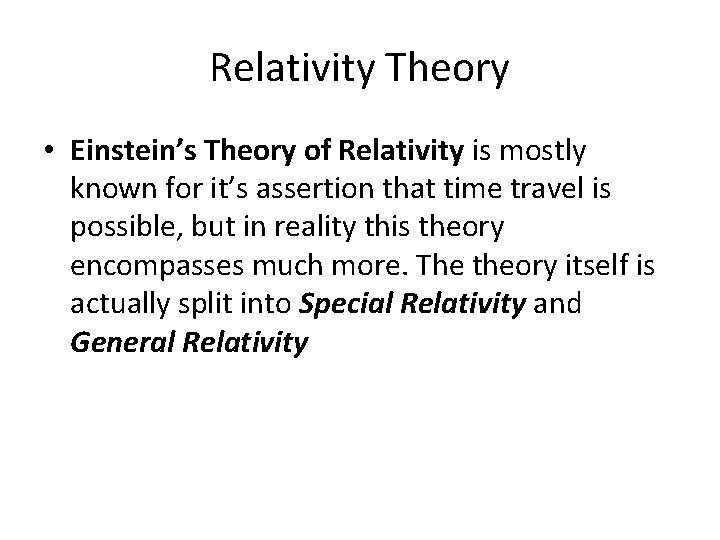 Relativity Theory • Einstein’s Theory of Relativity is mostly known for it’s assertion that