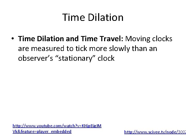 Time Dilation • Time Dilation and Time Travel: Moving clocks are measured to tick